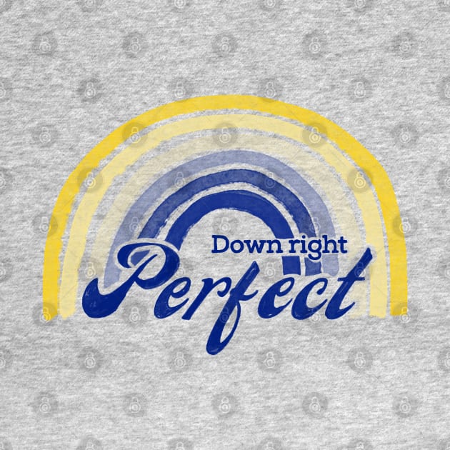 Down right perfect world Down syndrome day by Lillieo and co design